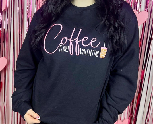 Coffee Is My Valentine Embroidered Crew